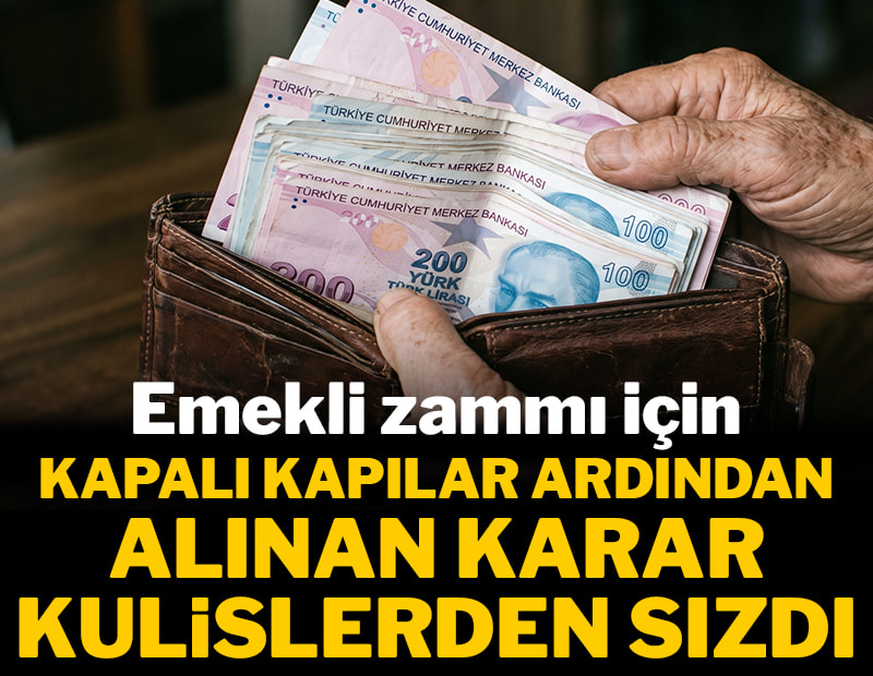 Emekli zammı için kapalı kapılar ardında alınan karar kulislerden sızdı