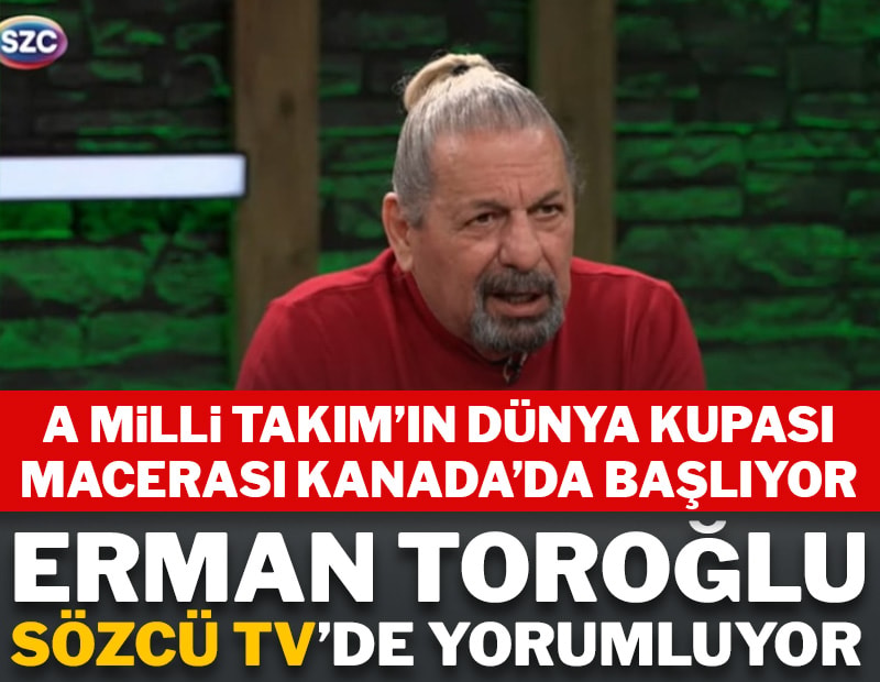 Erman Toroğlu, Milli Takım'ın Dünya Kupası macerasını Sözcü TV'de yorumluyor