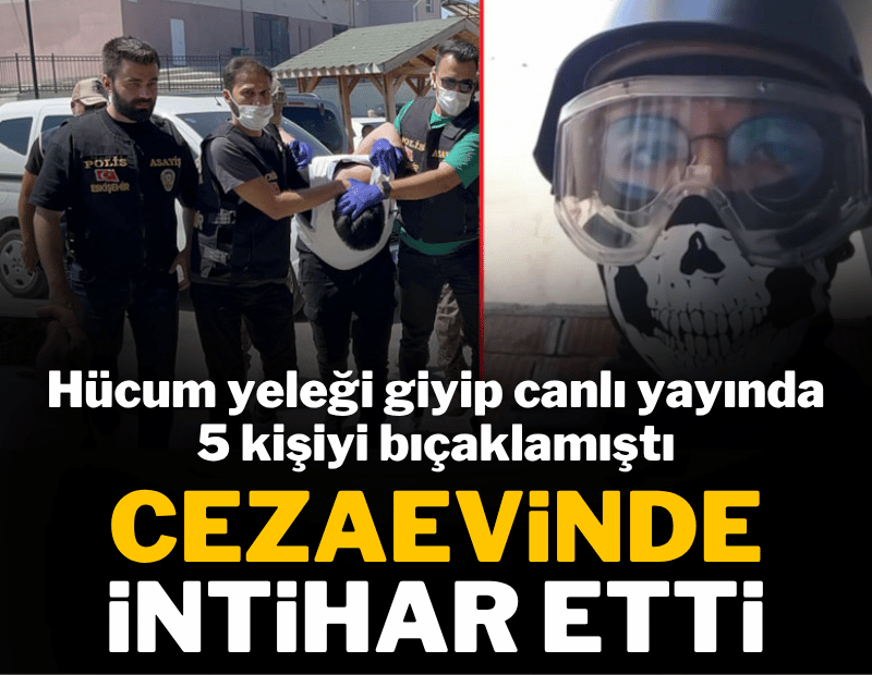 Sokakta 5 kişiyi bıçaklayan saldırgan cezaevinde intihar etti