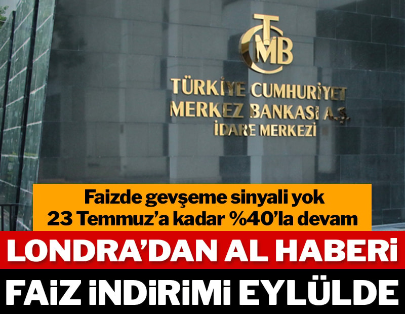 Londra’dan al haberi: Faiz indirimi eylülde