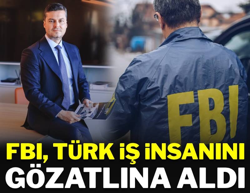 FBI Türk iş insanını gözaltına aldı