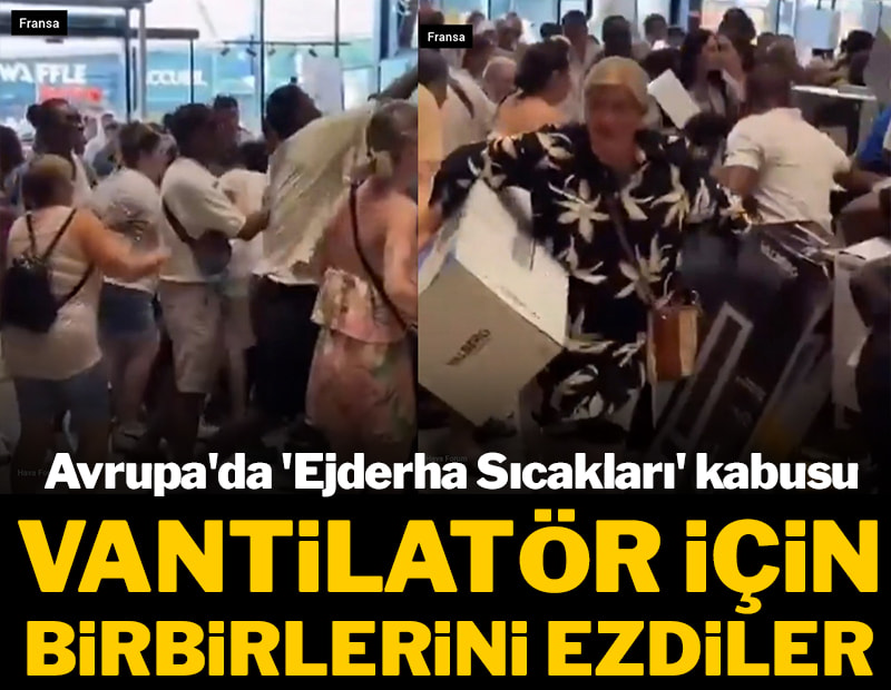 Avrupa'da 'Ejderha Sıcakları' kabusu: Vantilatör kapmak için birbirlerini ezdiler!