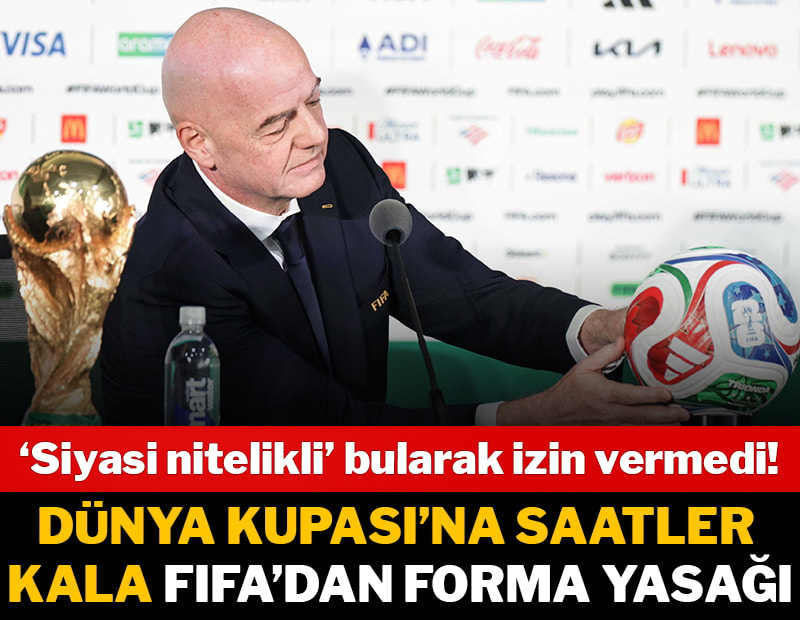 2026 Dünya Kupası'na saatler kala FIFA'dan forma yasağı