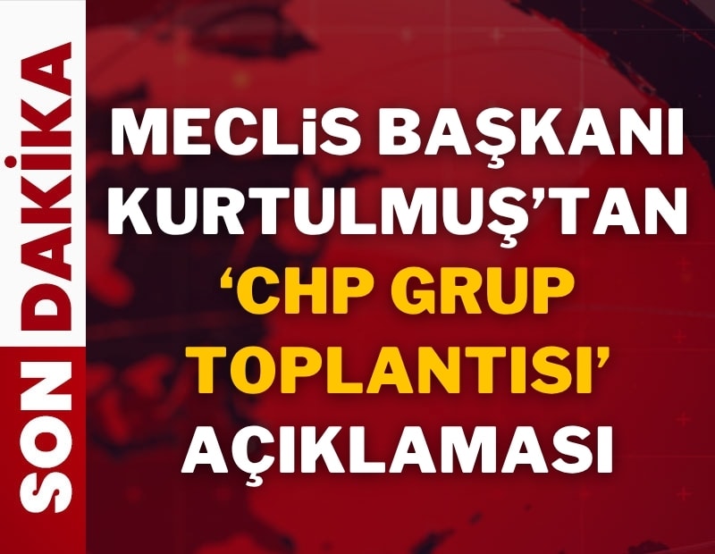 Meclis Başkanı Kurtulmuş'tan CHP grup toplantısı açıklaması