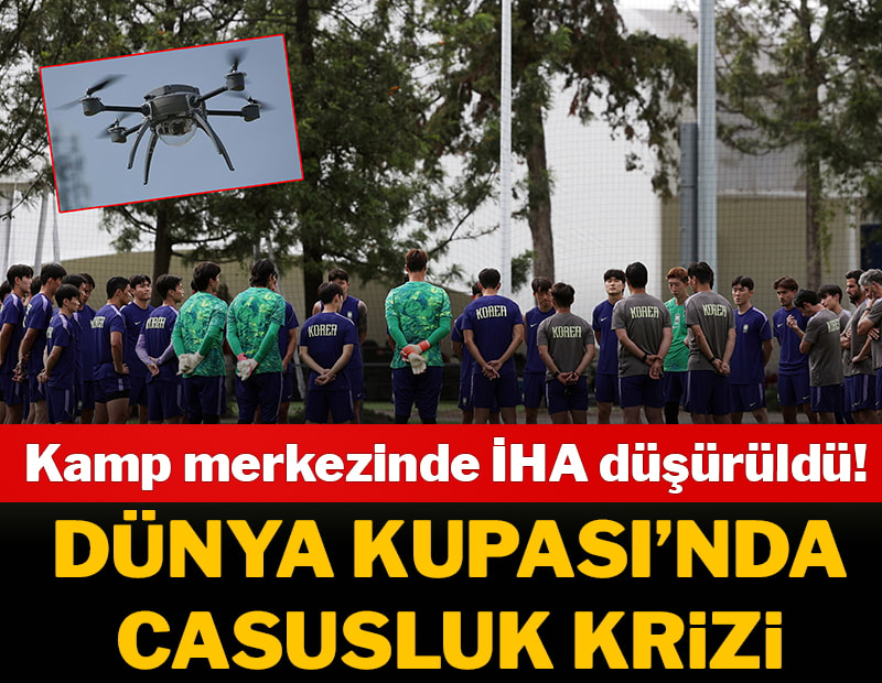 Dünya Kupası'nda casusluk krizi! Kamp merkezinde İHA düşürüldü