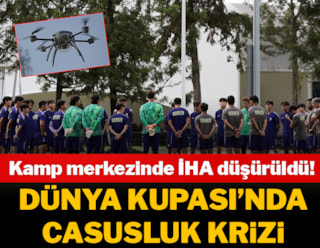 Dünya Kupası'nda casusluk krizi! Kamp merkezinde İHA düşürüldü