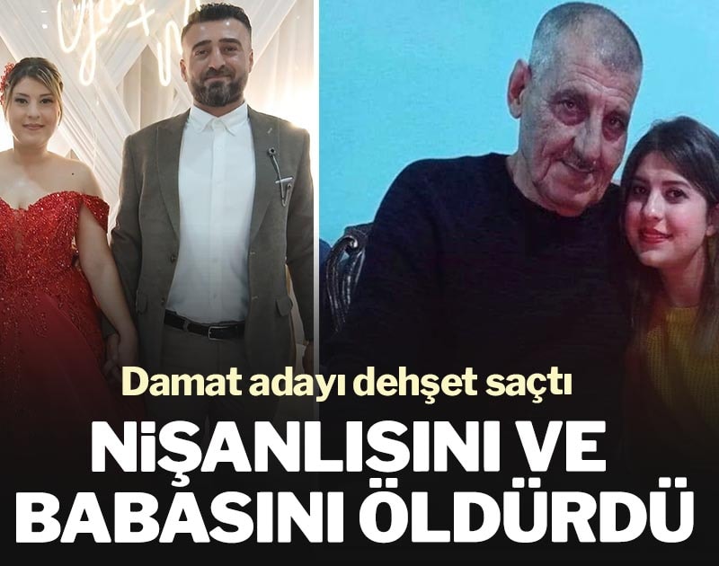 Hatay’da damat adayı dehşet saçtı: Nişanlısını ve babasını öldürdü
