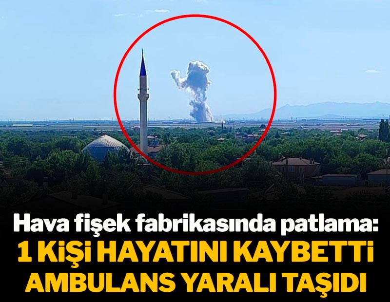 Niğde'de havaifişek fabrikasında patlama: Yaralılar var