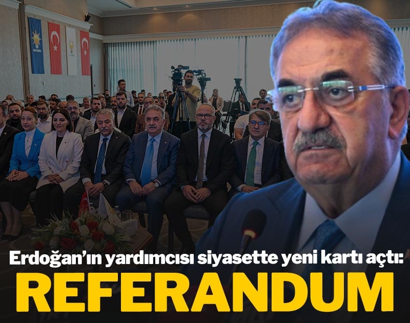 Erdoğan'ın yardımcısı siyasette yeni kartı açtı: Referandum...
