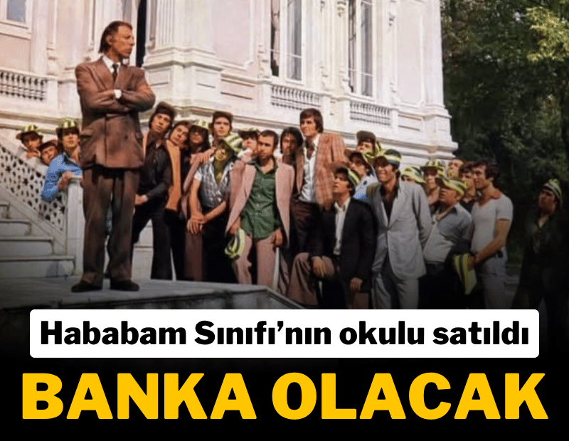 Hababam Sınıfı’nın okulu banka merkezi oluyor