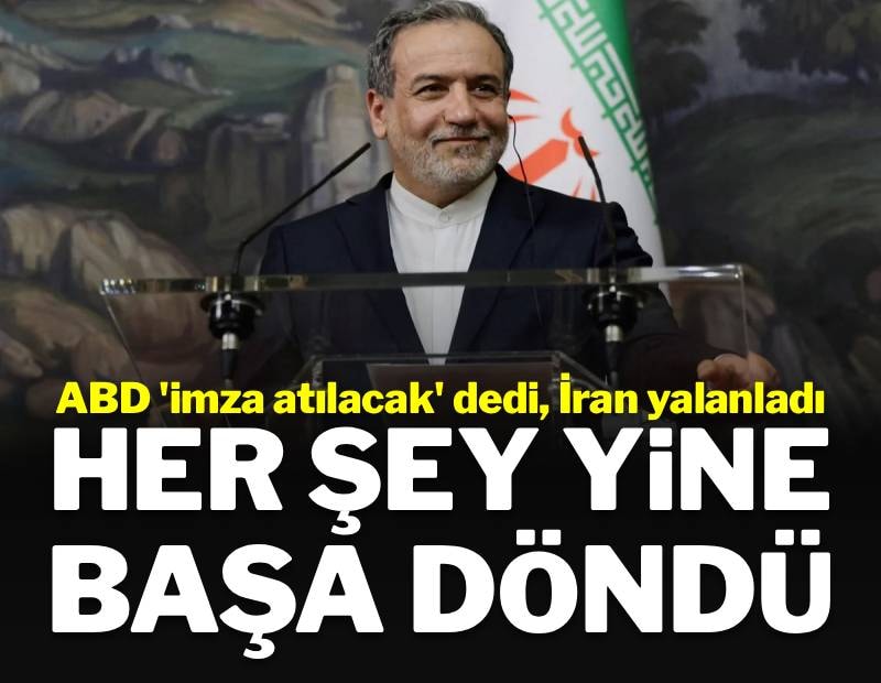 ABD imza atılacak dedi, İran yalanladı: Her şey yine başa döndü