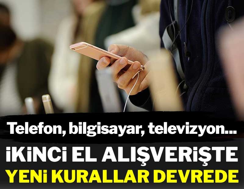Telefon, bilgisayar, televizyon... İkinci el alışverişinde yeni kurallar devrede
