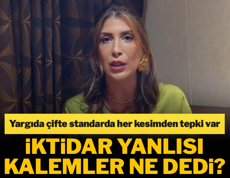 Yargıda çifte standarda her kesimden tepki var