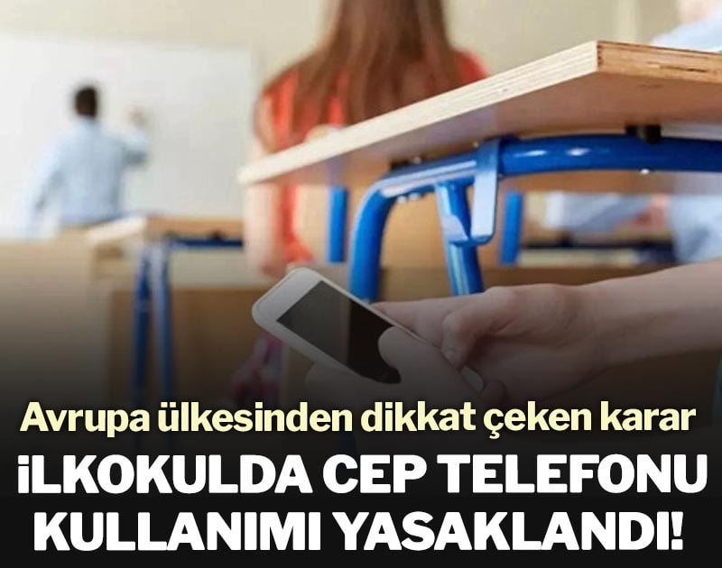 İlkokulda cep telefonu kullanımı yasaklandı! Avrupa ülkesinden dikkat çeken karar