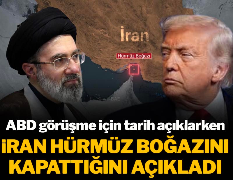 ABD görüşme için tarih verirken İran Hürmüz Boğazı'nı kapattığını duyurdu
