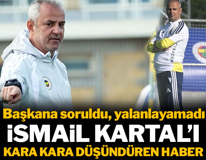İsmail Kartal'ı kara kara düşündüren haber: Başkana soruldu, yalanlayamadı