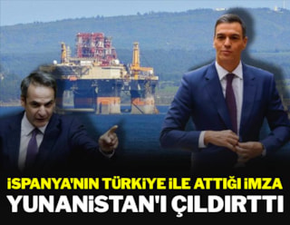 İspanya'nın Türkiye ile attığı imza Yunanistan'ı çıldırttı
