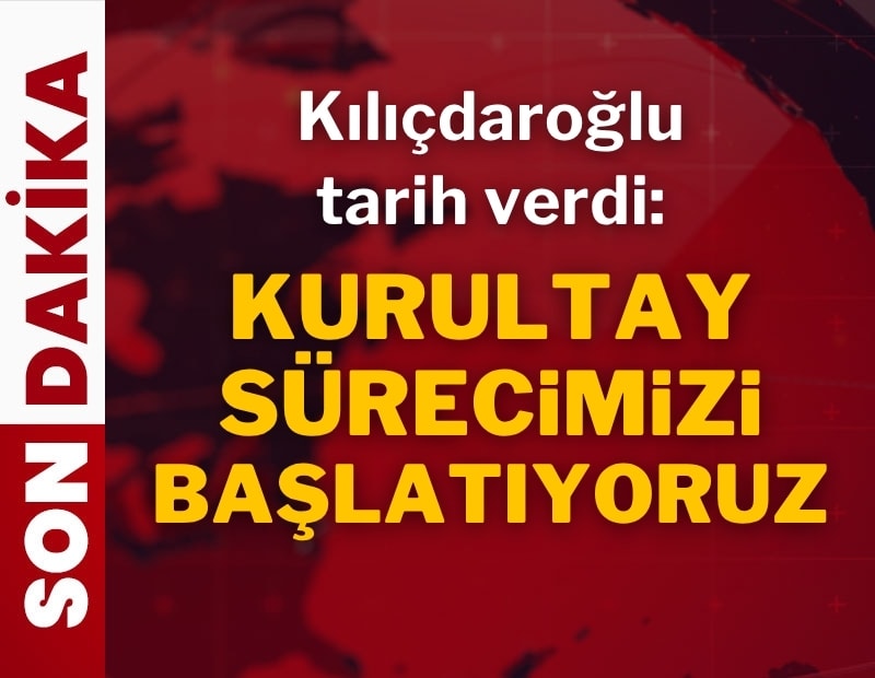 Kılıçdaroğlu tarih verdi: Kurultay sürecini başlatıyoruz