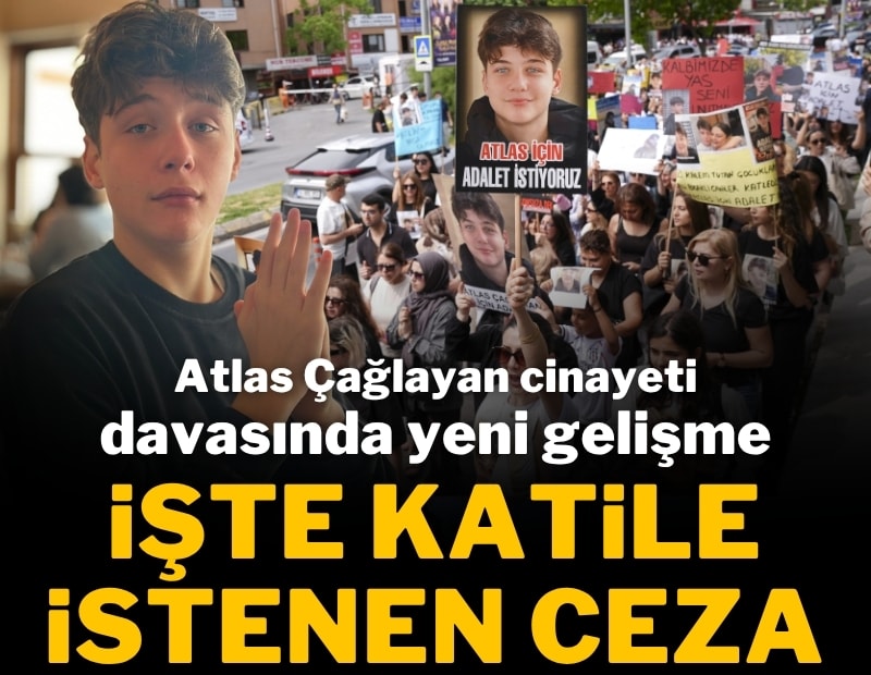 İşte Atlas Çağlayan cinayeti davasında istenen ceza
