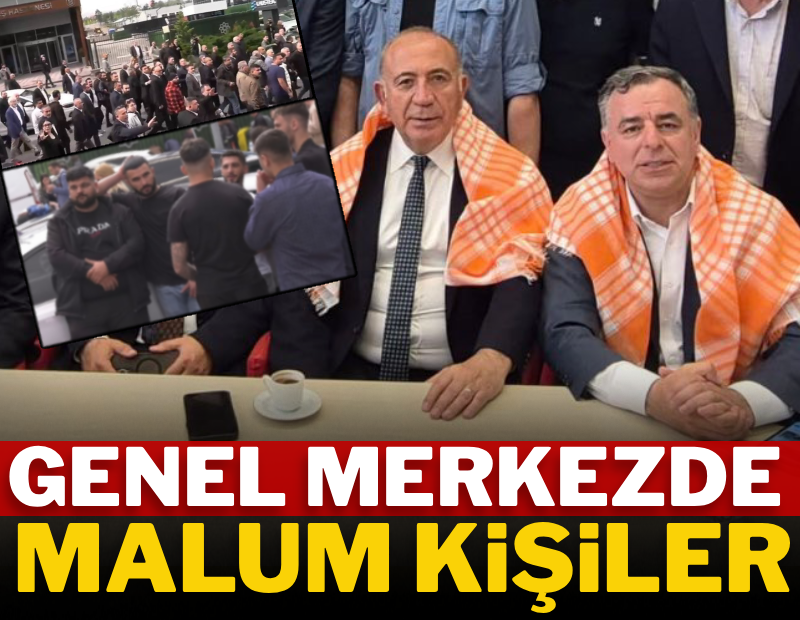 Genel Merkezde malum kişiler