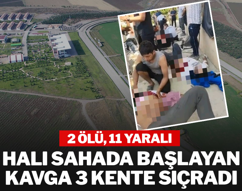 Halı sahada başlayan kavga 3 şehre sıçradı: 2 ölü, 11 yaralı