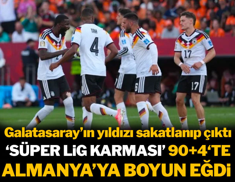 'Süper Lig karması' Almanya'ya 90+4'te yenildi