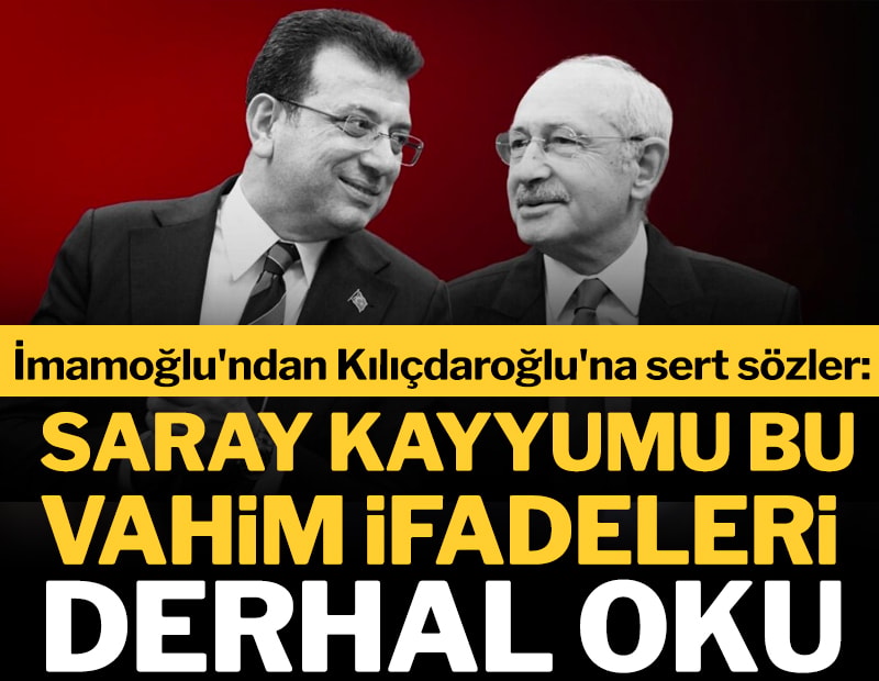 İmamoğlu'ndan Kılıçdaroğlu'na sert sözler: 'Saray kayyumu' bu vahim ifadeleri derhal oku