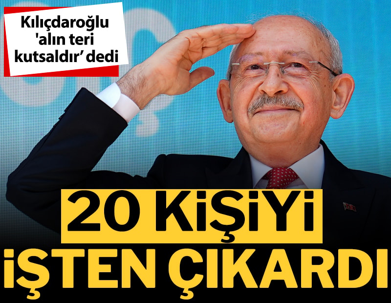Kılıçdaroğlu 'alın teri kutsaldır’ dedi: Mutlak butlan yönetimi 20 kişiyi işten çıkardı