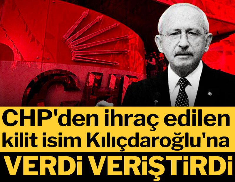 CHP'den ihraç edilen kilit isim Kılıçdaroğlu'na verdi veriştirdi