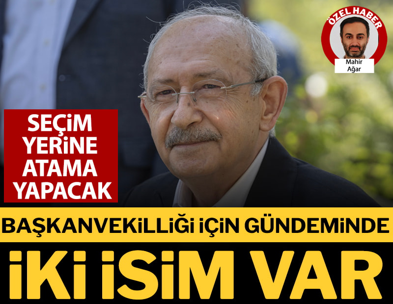 Kılıçdaroğlu başkanvekilliği için iki ismi düşünüyor: Tartışma yaratan karar