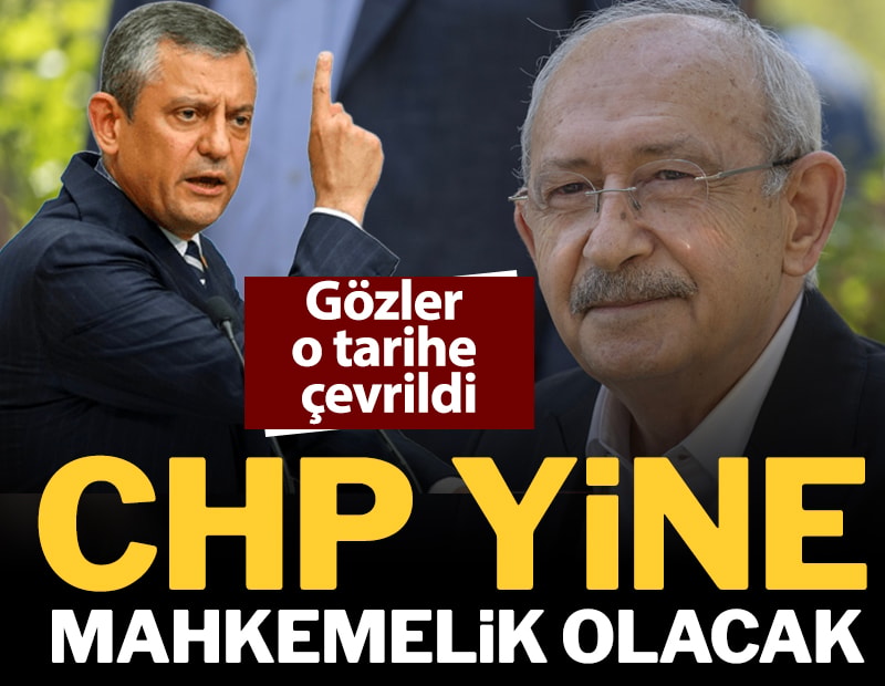 Gözler o tarihe çevrildi: CHP yine mahkemelik olacak