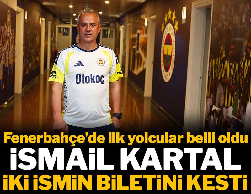 İsmail Kartal iki ismin biletini kesti: Fenerbahçe'de ilk yolcular belli oldu