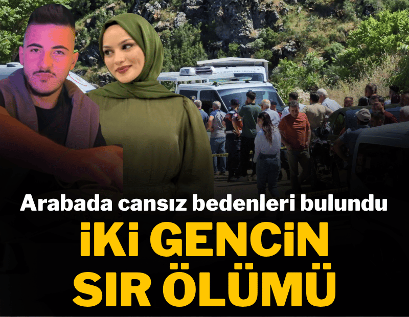 İki gencin sır ölümü: Arabada cansız bedenleri bulundu