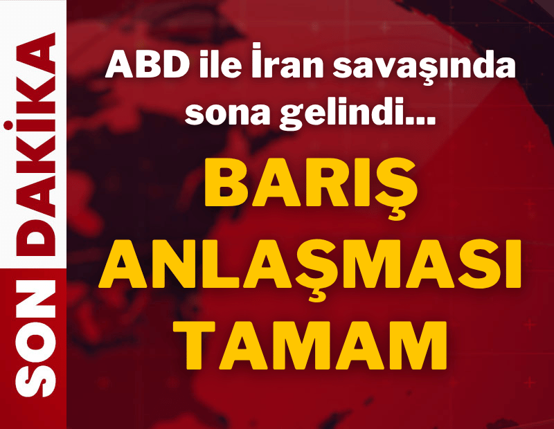 ABD ile İran savaşında sona gelindi... Barış anlaşması tamam