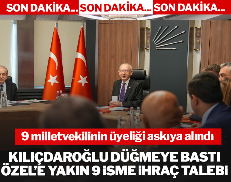 Kılıçdaroğlu düğmeye bastı Özel'e yakın 9 isme ihraç talebi