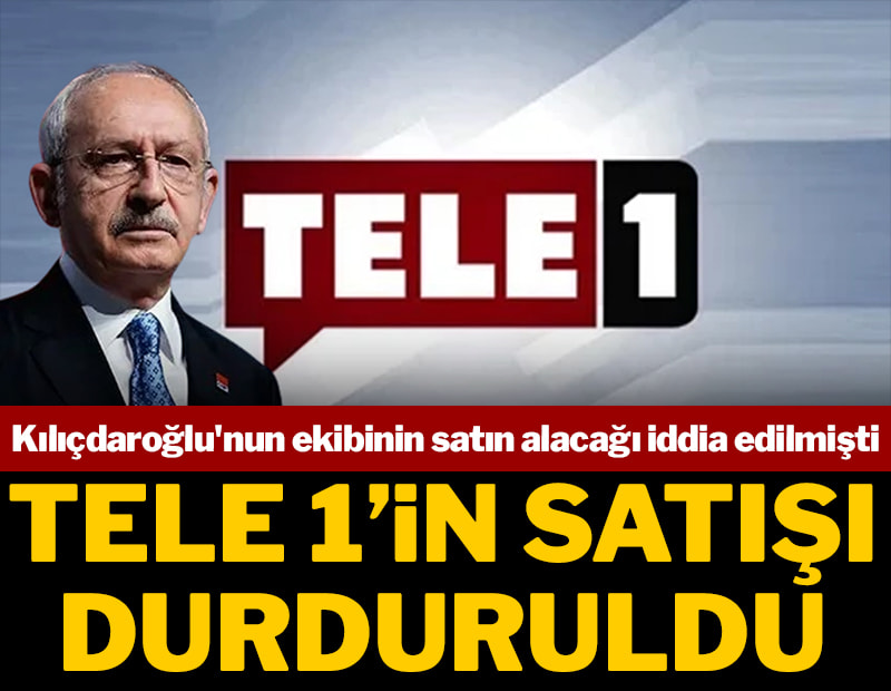 Kılıçdaroğlu'nun ekibinin satın alacağı iddia edilmişti! TELE 1'in satışı durduruldu