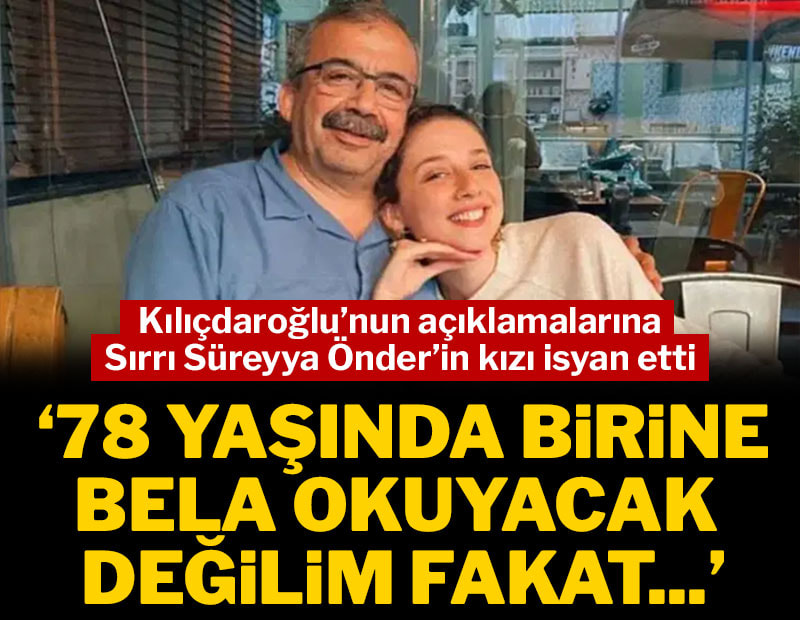 Kılıçdaroğlu'nun açıklamalarına Sırrı Süreyya Önder'in kızı isyan etti