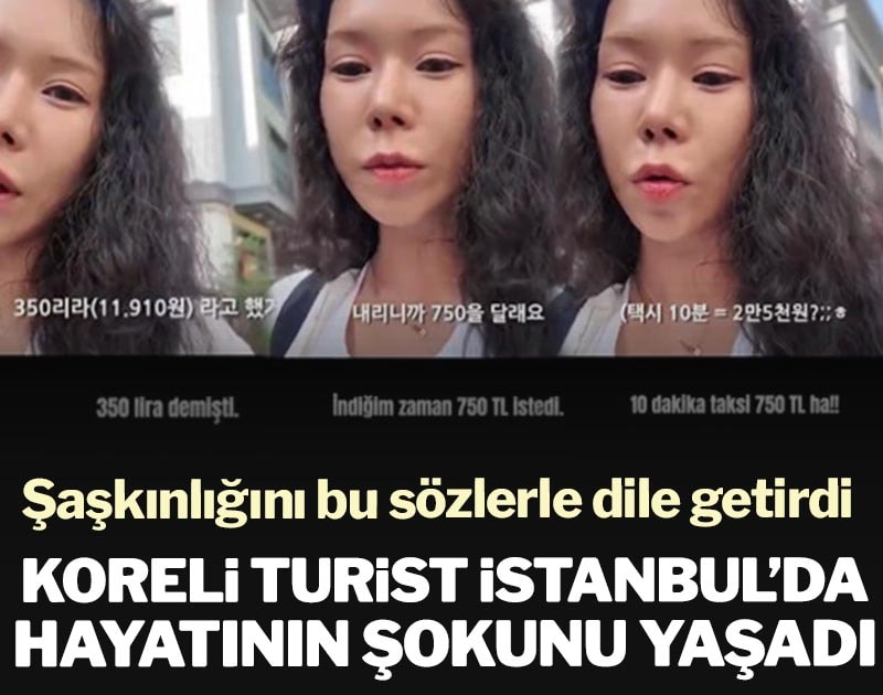 Koreli turist İstanbul’da takside yaşadığı şaşkınlığı böyle anlattı