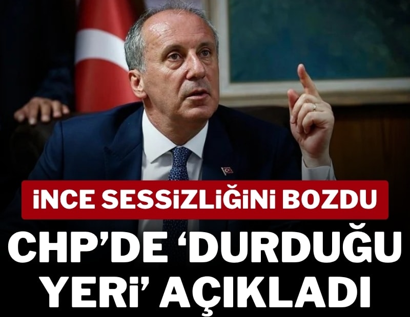 Muharrem İnce sessizliğini bozdu; CHP'de tarafını açıkladı