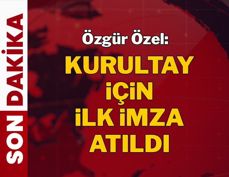 Son dakika: Özgür Özel: Kurultay için ilk imza atıldı!
