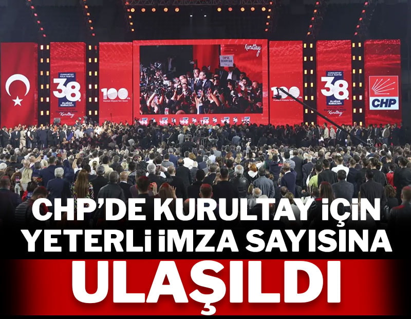 CHP'de kurultay için yeterli imza sayısına ulaşıldı