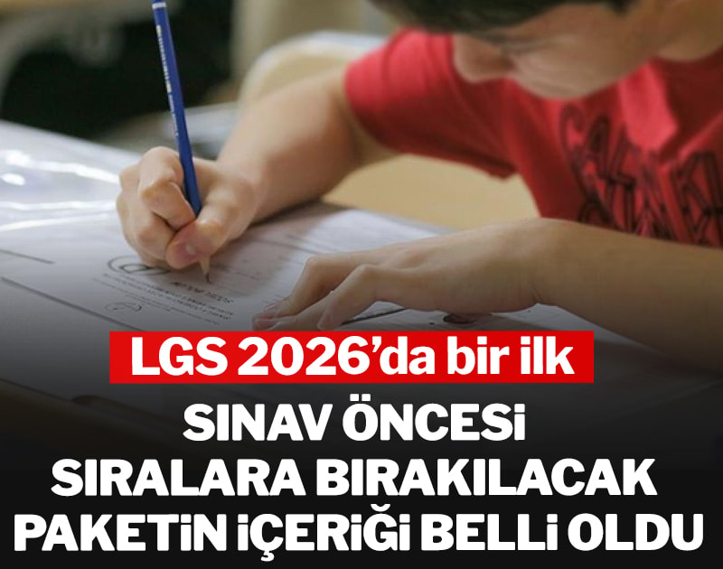LGS 2026’da sınav öncesi sıralara bırakılacak paketin içeriği belli oldu