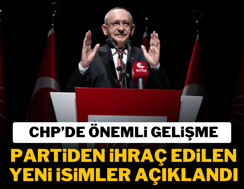 SON DAKİKA: CHP'de ihraç edilen yeni isimler açıklandı!