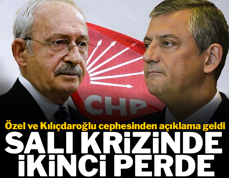 Salı krizinde ikinci perde: Kılıçdaroğlu ve Özel cephesinden peş peşe açıklama geldi