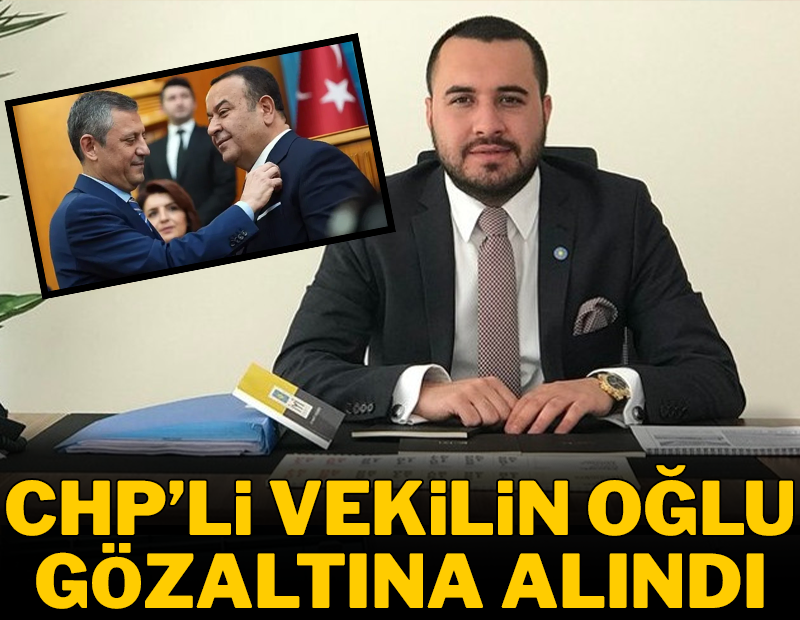 CHP'li Adnan Beker'in oğlu gözaltına alındı