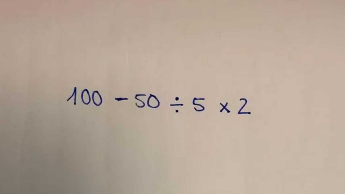 100 – 50 ÷ 5 × 2 denklemi kolay gibi görünüyor... ama neredeyse hiç kimse doğru çözemiyor