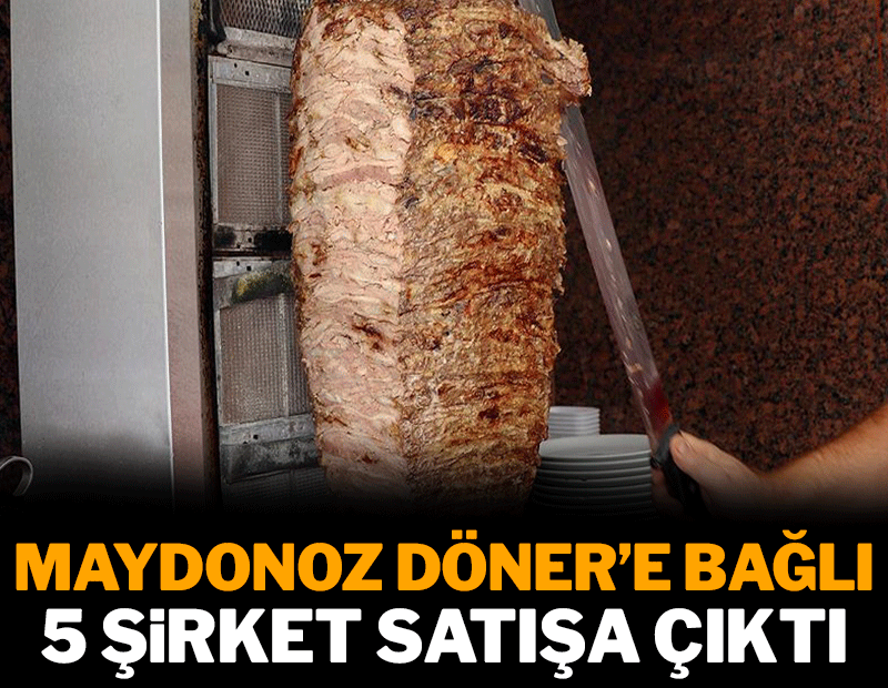 Maydonoz Döner'e bağlı 5 şirket satışa çıktı