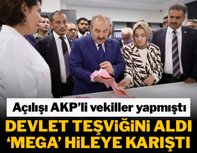 Devlet teşviğini aldı ‘mega’ hileye karıştı