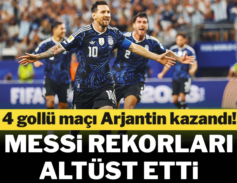 4 gollü maçı Arjantin kazandı, Messi bir rekoru daha kırdı