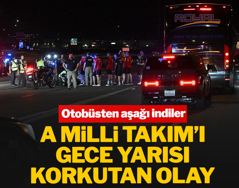 A Milli Takım'ı gece yarısı korkutan olay! Otobüsten aşağı indiler